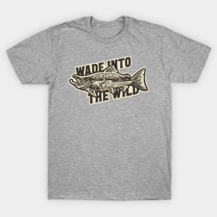 WADE INTO THE WILD T-Shirt